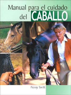 Manual Para El Cuidado del Caballo - Swift, Penny