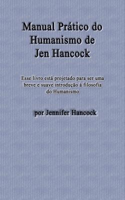 Manual Prtico do Humanismo de Jen Hancock - Nazeazeno, Wesley (Translated by), and Hancock, Jennifer