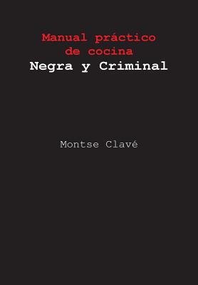 Manual Practico de Cocina Negra y Criminal - Clave, Montse