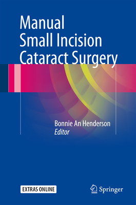 Manual Small Incision Cataract Surgery - Henderson, Bonnie An, MD, Facs (Editor)