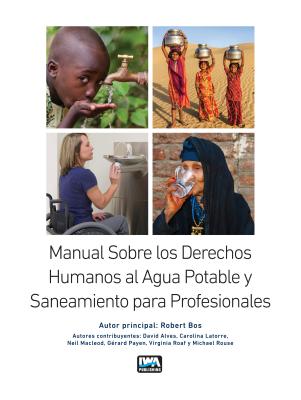 Manual Sobre los Derechos Humanos al Agua Potable y Saneamiento para Profesionales - Bos, Robert