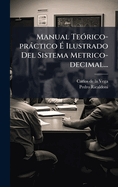Manual Te3rico-prctico ? Ilustrado Del Sistema Metrico-decimal...