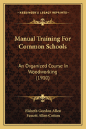 Manual Training for Common Schools: An Organized Course in Woodworking (1910)