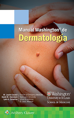 Manual Washington de Dermatolog?a - Council, M Laurin, Dr., and Sheinbein, David, MD, and Cornelius, Lynn A, MD