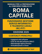 Manuale per la preparazione al Concorso Pubblico di Roma Capitale: Funzionario Gestione Servizi Informatici e Telematici Locali (RC/FIT)