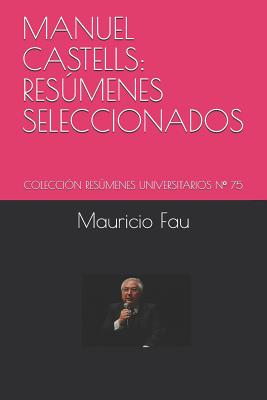 Manuel Castells: Resmenes Seleccionados: Colecci?n Resmenes Universitarios N? 75 - Fau, Mauricio