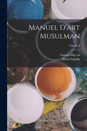 Manuel d'art musulman; Volume 2