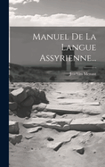 Manuel de La Langue Assyrienne...