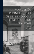 Manuel De Phontique Et De Morphologie Historique Du Franais