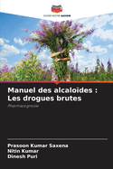 Manuel des alcalo?des: Les drogues brutes