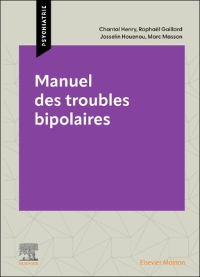 Manuel Des Troubles Bipolaires - Masson, Marc, and Henry, Chantal, and Gaillard, Rapha?l