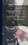 Manuel D'hliogravure Et De Photogravure En Relief...