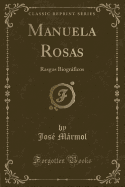 Manuela Rosas: Rasgos Biogrficos (Classic Reprint)