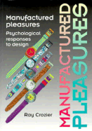 Manufactured Pleasures: Psychological Responses to Design