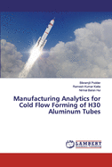 Manufacturing Analytics for Cold Flow Forming of H30 Aluminum Tubes