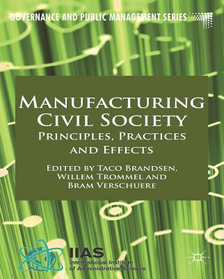 Manufacturing Civil Society: Principles, Practices and Effects - Brandsen, T. (Editor), and Trommel, W. (Editor), and Verschuere, B. (Editor)