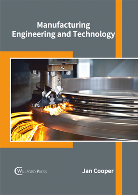 Manufacturing Engineering and Technology - Cooper, Jan, Dr. (Editor)