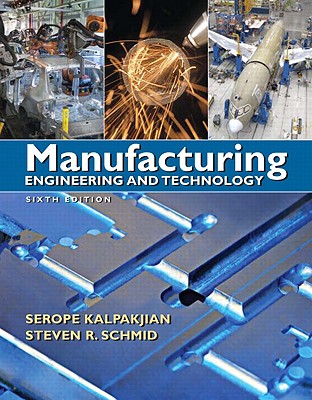 Manufacturing Engineering & Technology - Kalpakjian, Serope, and Schmid, Steven