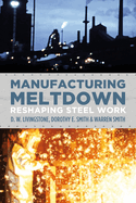 Manufacturing Meltdown: Reshaping Steel Work