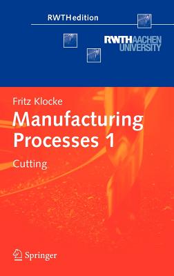 Manufacturing Processes 1: Cutting - Klocke, Fritz, and Kuchle, Aaron (Translated by)