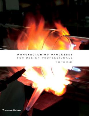 Manufacturing Processes for Design Professionals - Thompson, Rob