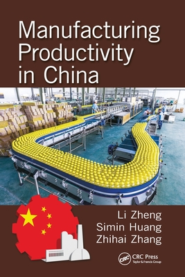 Manufacturing Productivity in China - Zheng, Li (Editor), and Huang, Simin (Editor), and Zhang, Zhihai (Editor)