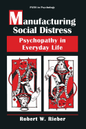 Manufacturing social distress: psychopathy in everyday life
