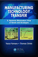 Manufacturing Technology Transfer: A Japanese Monozukuri View of Needs and Strategies