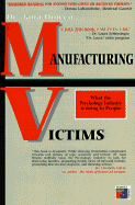 Manufacturing Victims: What the Psychology Industry is Doing to People