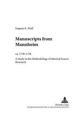 Manuscripts from Mannheim, Ca. 1730-1778: A Study in the Methodology of Musical Source Research - Leopold, Silke (Editor), and Wolf, Jean K