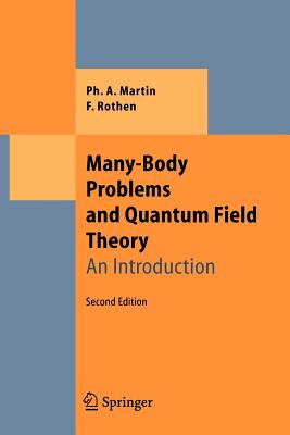 Many-Body Problems and Quantum Field Theory: An Introduction - Martin, Philippe Andre, and Goldfarb, Steven (Translated by), and Rothen, Francois
