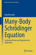 Many-Body Schrdinger Equation: Scattering Theory and Eigenfunction Expansions