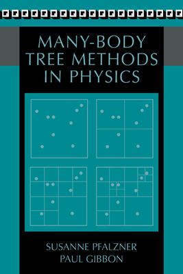 Many-Body Tree Methods in Physics - Pfalzner, Susanne, and Gibbon, Paul