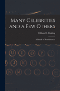 Many Celebrities and a Few Others: a Bundle of Reminiscences