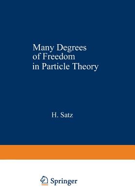 Many Degrees of Freedom in Particle Theory - Satz, H (Editor)