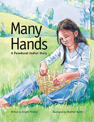 Many Hands: A Penobscot Indian Story - Perrow, Angeli
