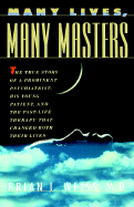 Many Lives, Many Masters: The True Story of a Prominent Psychiatrist, His Young Patient, and the Past Life Therapy That Changed Both Their Lives - Weiss, Brian L, M D, and Weiss, M D Brian