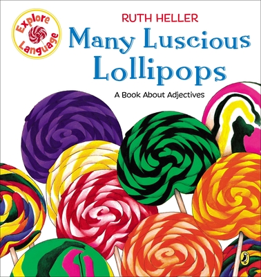 Many Luscious Lollipops: A Book about Adjectives - Heller, Ruth