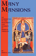 Many Mansions: An Introduction to the Development and Diversity of Medieval Theology