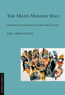 Many-Minded Man: The Odyssey, Psychology, and the Therapy of Epic