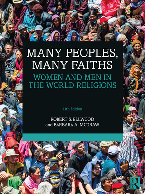 Many Peoples, Many Faiths: Women and Men in the World Religions - Ellwood, Robert S, and McGraw, Barbara a