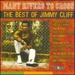 Many Rivers to Cross: The Best of Jimmy Cliff - Jimmy Cliff