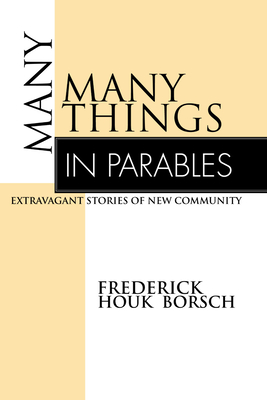 Many Things in Parables: Extravagant Stories of New Community - Borsch, Frederick Houk