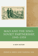 Mao and the Sino-Soviet Partnership, 1945-1959: A New History