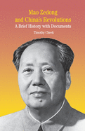 Mao Zedong and China's Revolutions: A Brief History with Documents