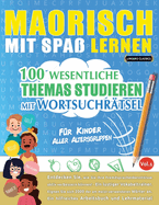 Maorisch Mit Spa Lernen - Fr Kinder: Aller Altersgruppen - 100 Wesentliche Themas Studieren Mit Wortsuchrtsel - Vol.1