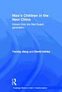 Mao's Children in the New China: Voices from the Red Guard Generation