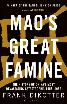 Mao's Great Famine: The History of China's Most Devastating Catastrophe, 1958-62 - Diktter, Frank