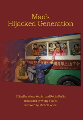 Mao's Hijacked Generation - Wang, Youfen, and Radin, Robin (Editor), and Bonnin, Michel (Foreword by)