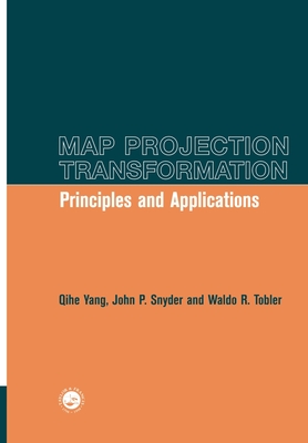 Map Projection Transformation: Principles and Applications - Yang, Qihe, and Snyder, John, and Tobler, Waldo